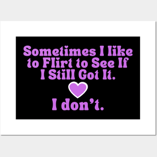 Bad Flirt Funny Quote T-Shirt - 'I Still Got It? I Don't' Humor Tee for Casual Wear, Unique Gift for Bestie Posters and Art